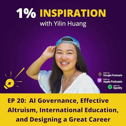 20. Yilin Huang - AI Governance, Effective Altruism, International Education, and Designing a Great Career