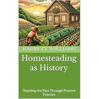 Homesteading as History Audiobook By Barrett Williams cover art
