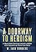 A Doorway to Heroism: A decorated German-Jewish Soldier who became an American Hero - Romberg, W Jack