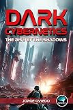 Dark Cybernetics: The Rise of the Shadows