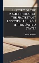 History of the Mission House of the Protestant Episcopal Church in the United States