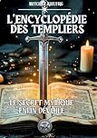 L'Encyclopédie des Templiers: Le secret mythique est enfin dévoilé