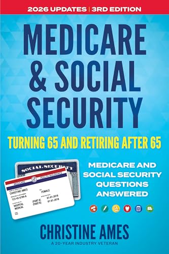 MEDICARE & SOCIAL SECURITY: TURNING 65 AND RETIRING AFTER 65