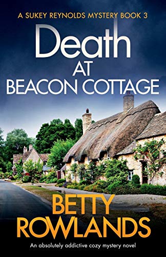 Death At Beacon Cottage: An Absolutely Addictive Cozy Mystery Novel: 3 (A Sukey Reynolds Mystery)