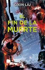 El fin de la muerte (Trilogía de los Tres Cuerpos 3)