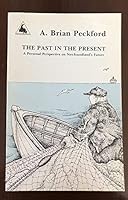 The past in the present: A personal perspective on Newfoundland's future 0919095399 Book Cover