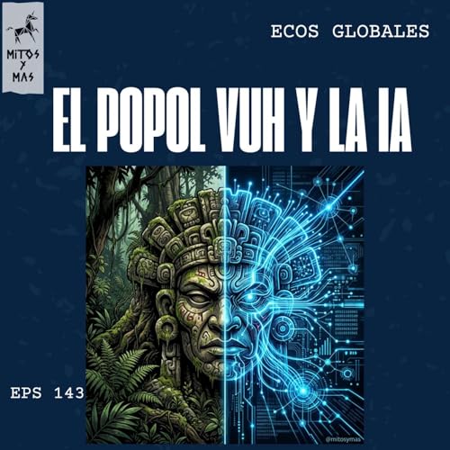 Popol Vuh: El Test de Turing Maya y la Rebeli&oacute;n de la IA