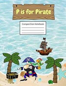 Paperback P is for Pirate Composition Notebook: Primary Story Journal | Grades K-2 Exercise Book | Write and Draw Pages with Picture Space and Dotted Midline Book