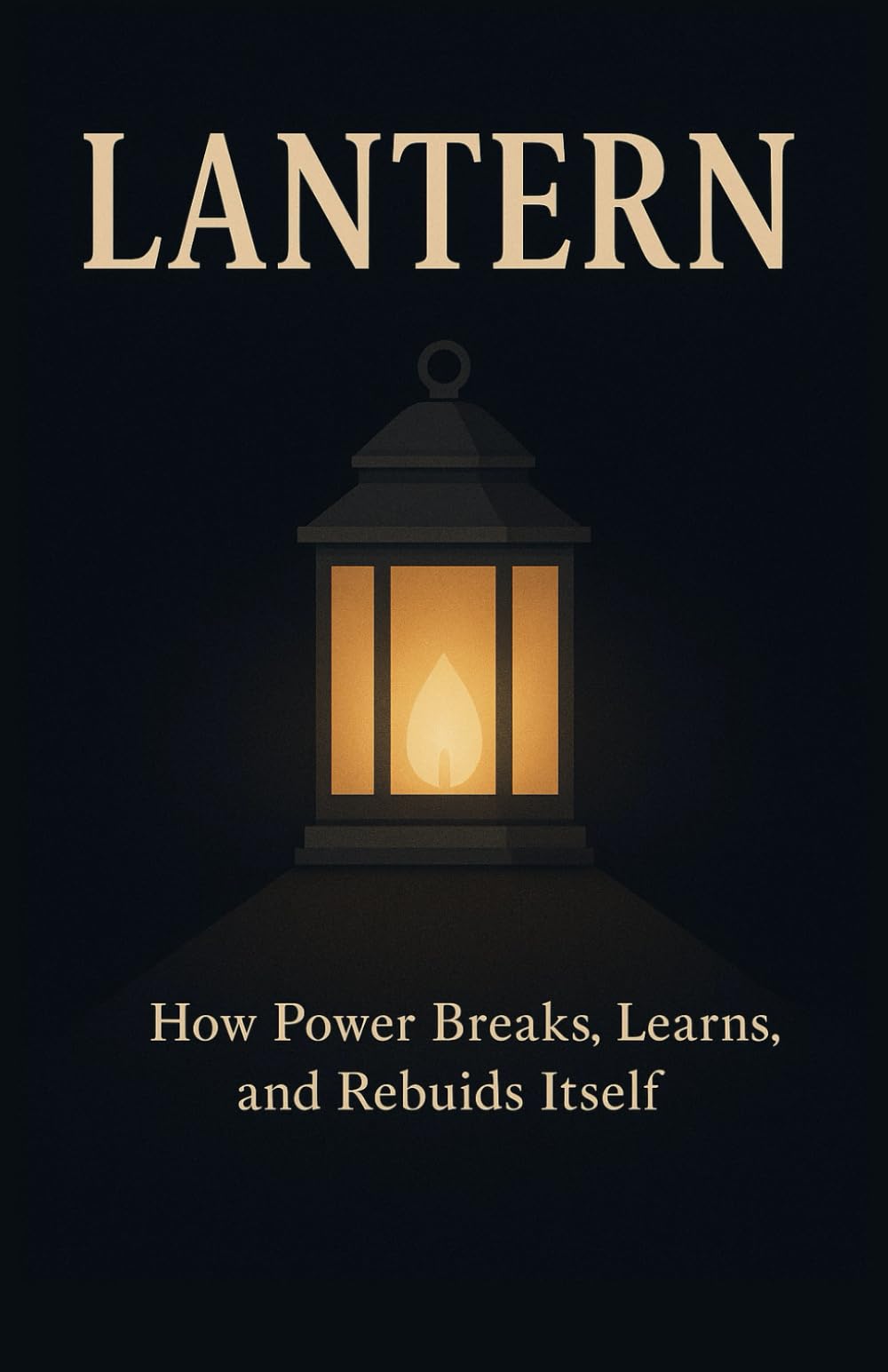 Lantern: How Power Breaks, Learns, and Rebuilds Itself