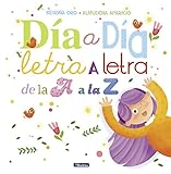 Día a día, letra a letra, de la A a la Z (Cuentos de letras y números)