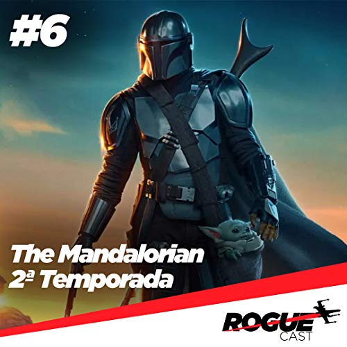 RogueCast 06 &ndash; The Mandalorian: 2&ordf; Temporada