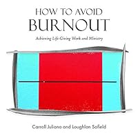 How to Avoid Burnout: Achieving Life-Giving Work and Ministry 0879466685 Book Cover