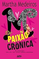 Paixão crônica 8525431508 Book Cover