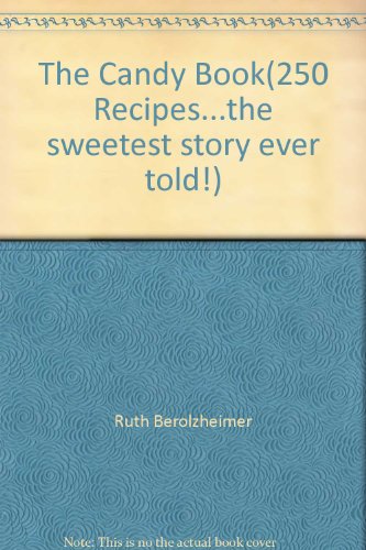 The Candy Book(250 Recipes...the sweetest story... B001M0IXJ2 Book Cover