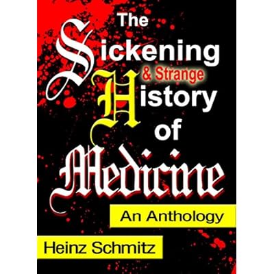 The Sickening (and Strange) History of Medicine