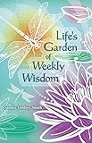 Life's Garden of Weekly Wisdom
