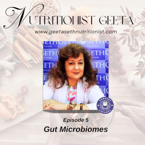 Episode 5: Gut Microbiome | Nutritionist Geeta