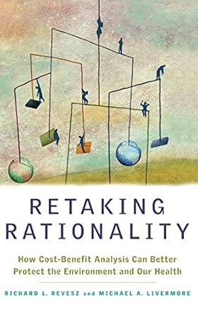 Retaking Rationality: How Cost Benefit Analysis Can Better Protect the Environment and Our Health-Wow! eBook