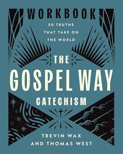 The Gospel Way Catechism Workbook: 50 Truths That Take On the World