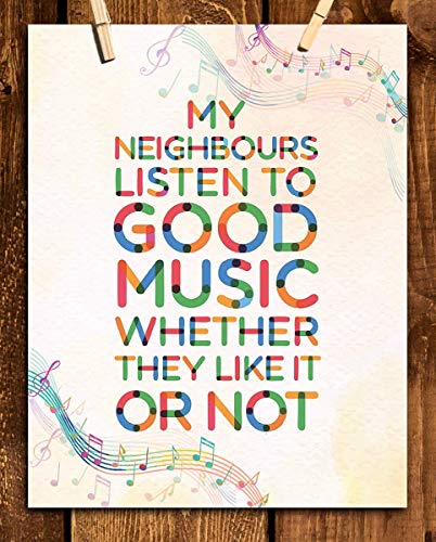 "My Neighbors Listen To Good Music Whether They Like It Or Not!" Funny Wall Art- 8 X 10"-Typographic Wall Print- Ready To Frame. Home Decor- Bar Additions- Man Cave Decor. Perfect For All Music Fans. #TOP4