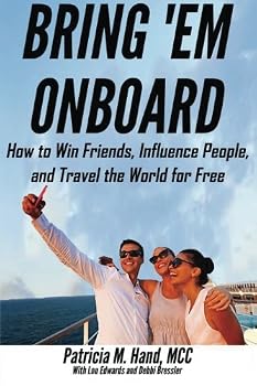 Paperback Bring 'Em Onboard: How to Win Friends, Influence People, and Travel the World for Free (Just Add Friends) Book