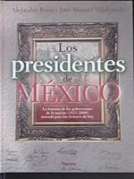 Los presidentes de Mexico/ The Presidents of Mexico 9706905073 Book Cover