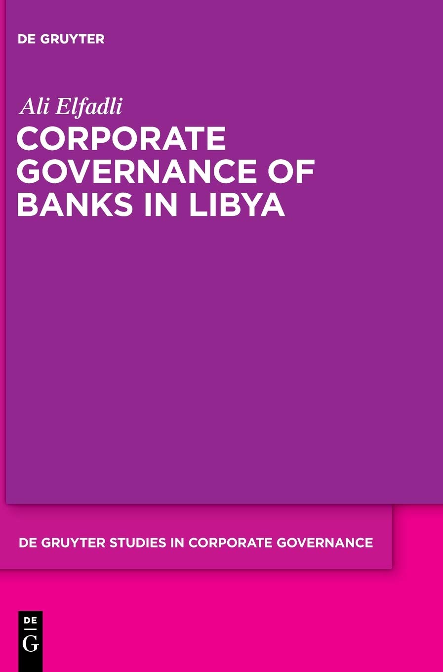 Corporate Governance of Banks in Libya: 1 (De Gruyter Studies in Corporate Governance, 1)