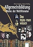 Allgemeinbildung - Werke der Weltliteratur: Das muss man wissen - Dieter Lamping, Simone Frieling 