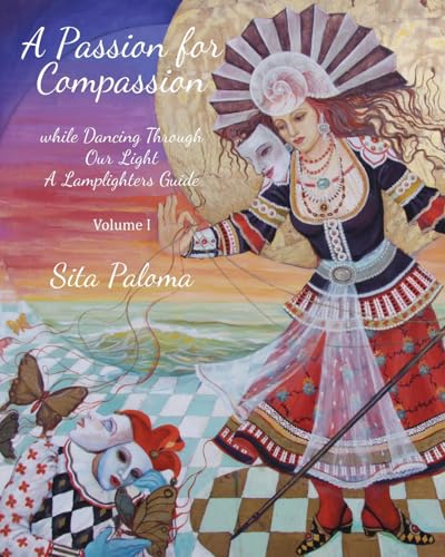 A Passion for Compassion: while Dancing Through Our Light (A Lamplighters Guide)