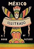 Mexico Illustrated 19201950