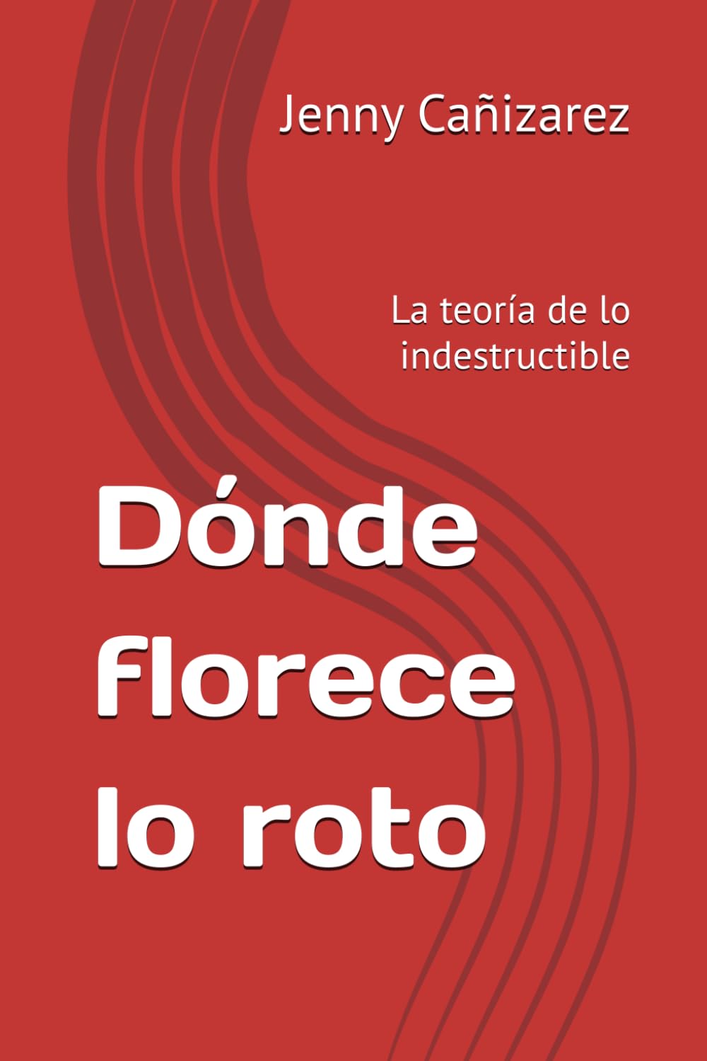 Dónde florece lo roto: La teoría de lo indestructible