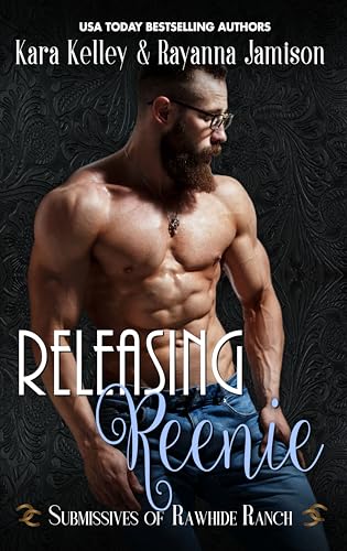 Releasing Reenie (Submissives of Rawhide Ranch Book 11)