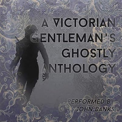 A Victorian Gentleman's Ghostly Anthology
