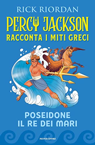 Poseidone il re dei mari. Percy Jackson racconta i miti gre