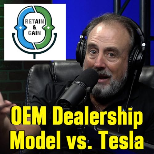 Retain and Gain Ep,7 - OEM Sales Model vs Tesla