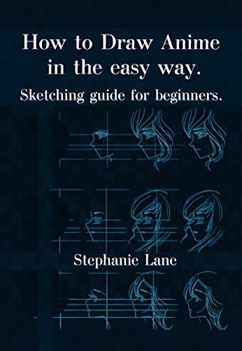 How to Draw Anime in easy way: Sketching guide for beginners Kindle Edition