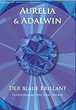  Aurelia und Adalwin: DER BLAUE BRILLANT