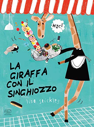 La Giraffa Con Il Singhiozzo. Ediz. A Colori