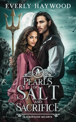 Pearls of Salt and Sacrifice (By: Everly Haywood)