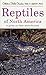 Reptiles of North America: A Guide to Field Identification (Golden Field Guide f/St. Martin's Press)