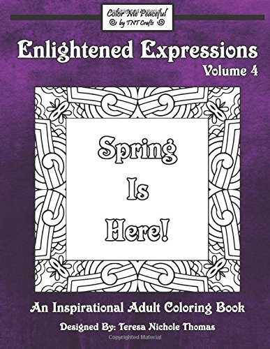 Enlightened Expressions Adult Coloring Book, Volume 4: Spring Is Here (Enlightened Expressions: Spring Is Here)