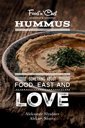 Hummus: Something about Food, East and Love: Best Hummus Recipes From All Over the World