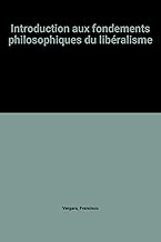 Download Introduction aux fondements philosophiques du libéralisme PDF