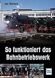  So funktioniert das Bahnbetriebswerk