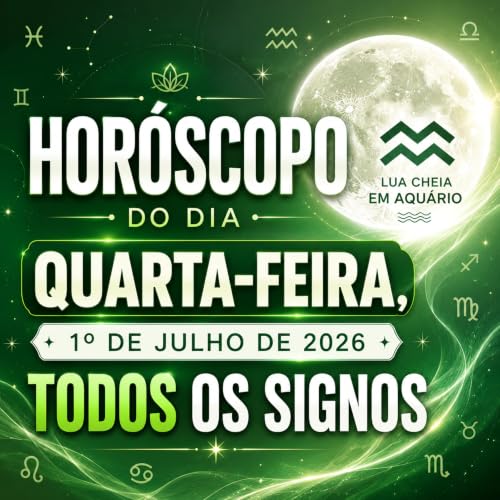 Hor&oacute;scopo do Dia, Quarta-feira, 1 de Julho de 2026. Todos os signos.
