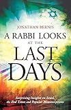 A Rabbi Looks at the Last Days: Surprising Insights On Israel, The End Times And Popular Misconceptions