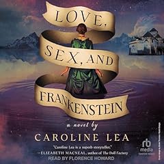 Love, Sex, and Frankenstein Audiolibro Por Caroline Lea arte de portada