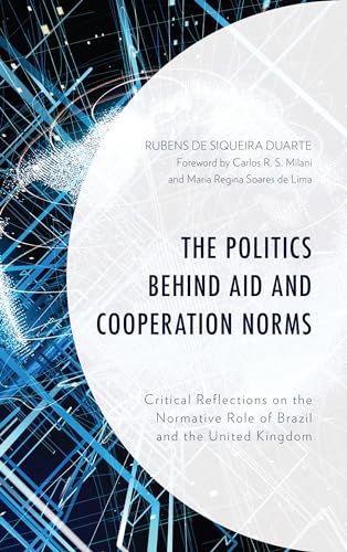 The Politics behind Aid and Cooperation Norms: Critical Reflections on the Normative Role of Brazil and the United Kingdom