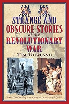 Strange and Obscure Stories of the Revolutionary War by [Tim Rowland]