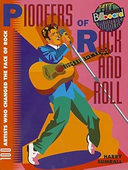 Pioneers of Rock and Roll: 100 Artists Who Changed the Face of Rock (Billboard Hitmakers)